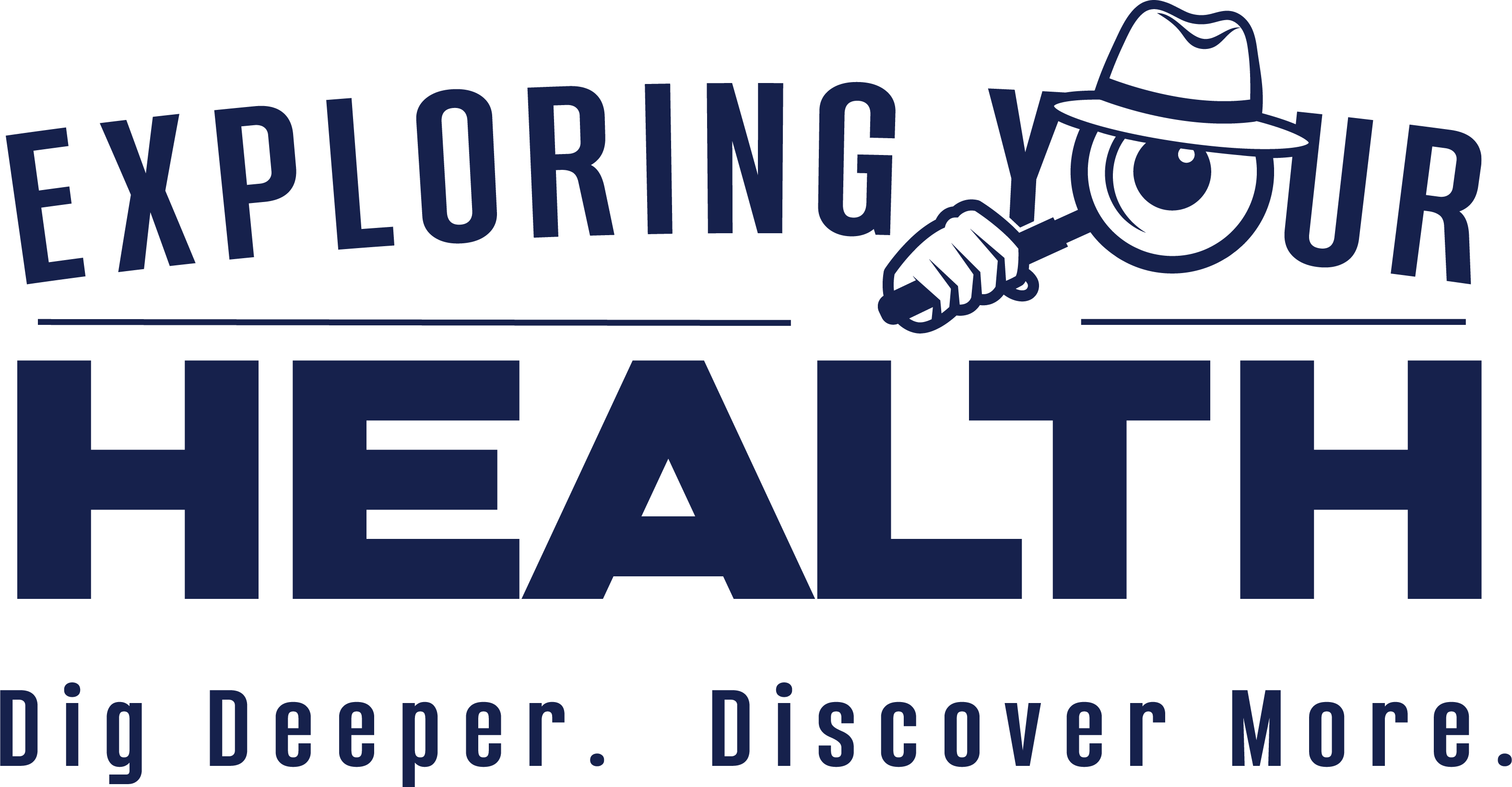 Exploring Your Health — Dig Deeper. Discover More.