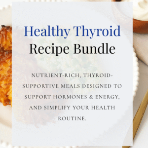 Healthy Thyroid Recipe and Meal Plan Bundle - November 2025